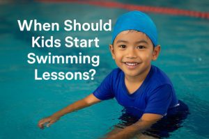 When Should Kids Start Swimming Lessons - A Guide for Singaporean Parents