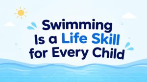 Introduction to the Importance of Swimming for Children